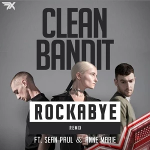 Rockabye (feat. Sean Paul & Anne-Marie) - Clean Bandit